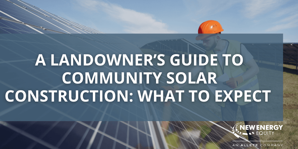 A Landowner’s Guide to Community Solar Construction: What to Expect 