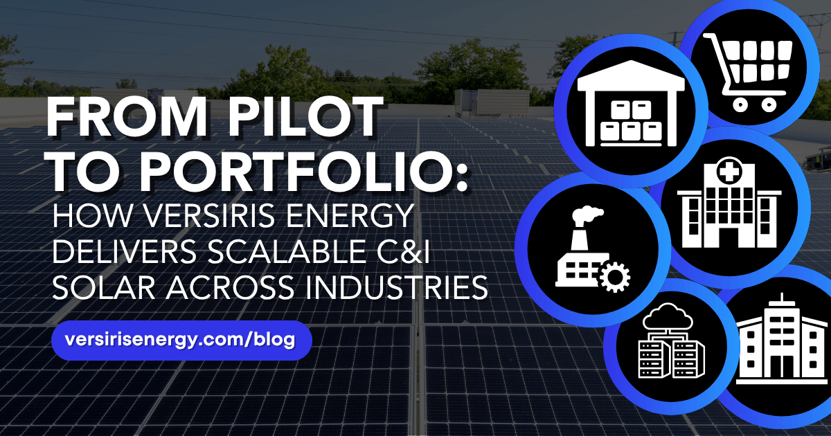 Versiris From Pilot to Portfolio: How Versiris Energy Delivers Scalable C&I ...
